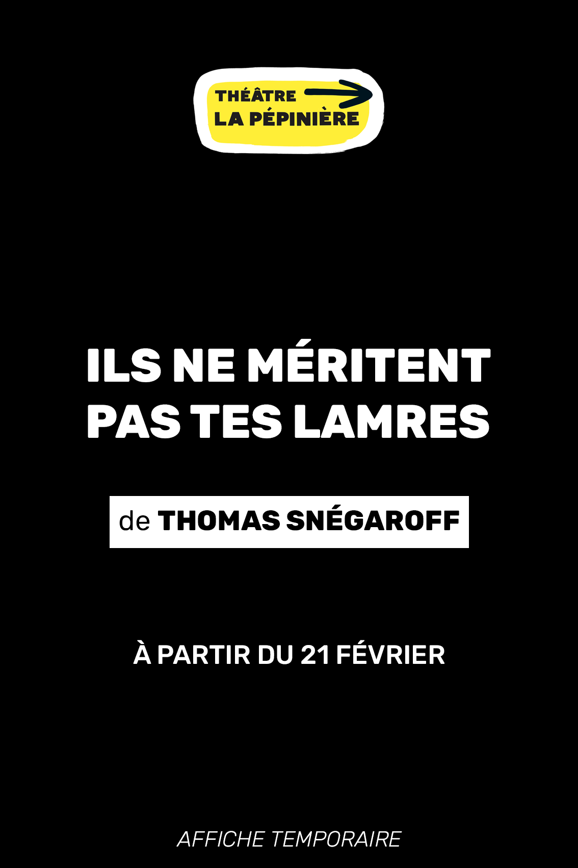 Affiche du spectacle Ils ne meritent pas tes larmes
